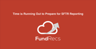 Time’s Running Out to Prepare for SFTR Reporting