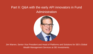 Part II: Q&A with the early API innovators in Fund Administration
