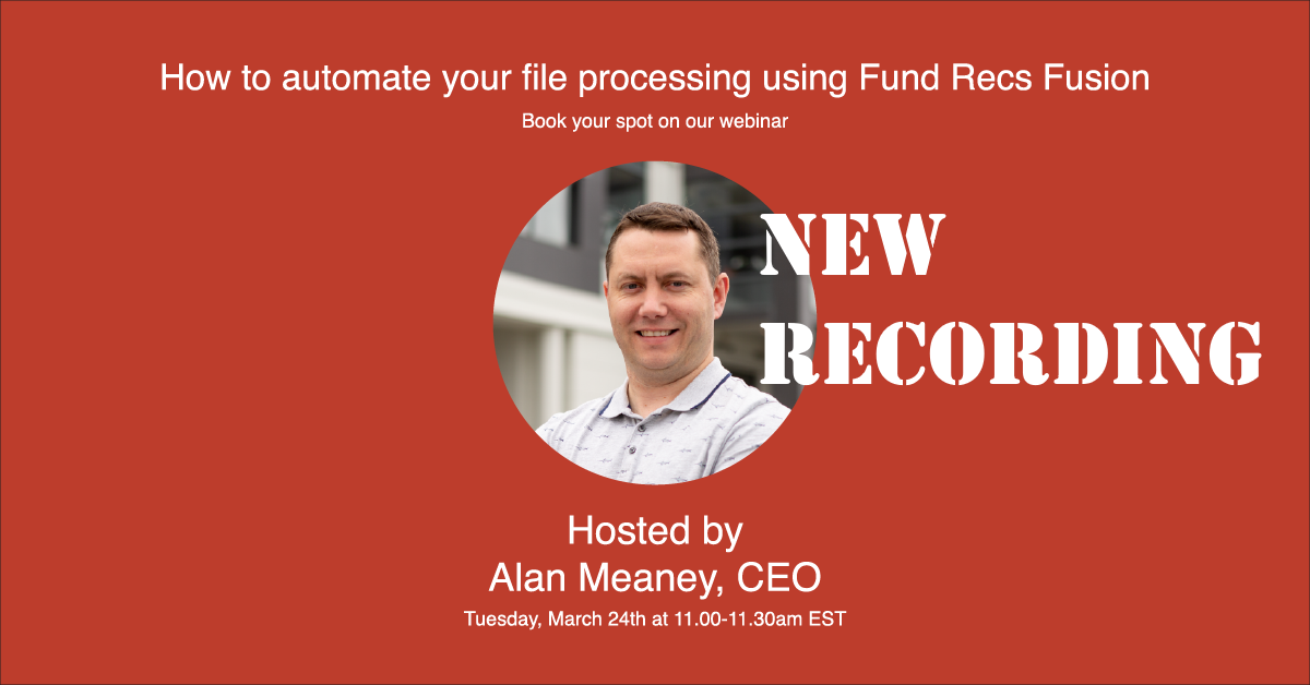  How to automate your file processing using Fund Recs Fusion 