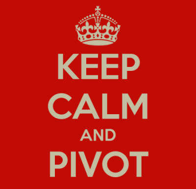 Be ready to pivot