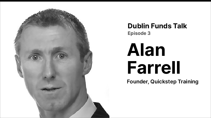 Dublin Funds Talk Episode 3 (Alan Farrell)