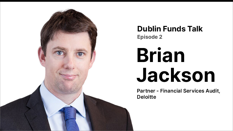 Dublin Funds Talk Episode 2 (Brian Jackson)