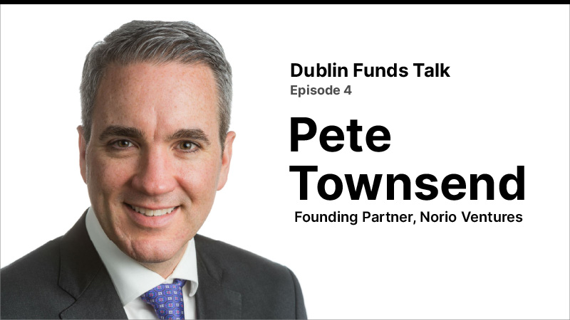 Dublin Funds Talk Episode 4